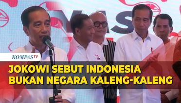 Alasan Jokowi Sebut Indonesia Bukan Negara Kaleng-kaleng
