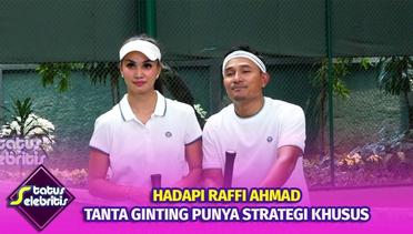Hadapi Raffi Ahmad Tanta Ginting Punya Strategi Khusus | Status Selebritis