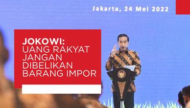 Jokowi : Uang Rakyat Jangan Dibelikan Barang Impor