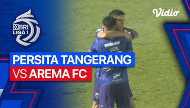 PERSITA Tangerang vs AREMA FC - Mini Match | BRI Liga 1 2023/24