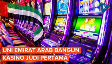 Uni Emirat Arab Bangun Kasino Judi Pertama, Lebih Besar dari Las Vegas