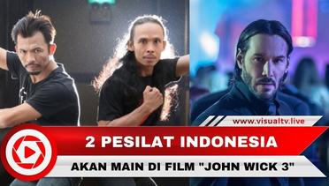 Yayan Ruhian dan Cecep Arif Rahman Akan Lawan Keanu Reeves di Film John Wick 3