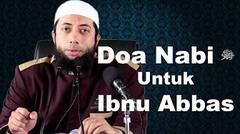 Doa Nabi Muhammad Untuk Ibnu Abbas - Ustadz Khalid Basalamah