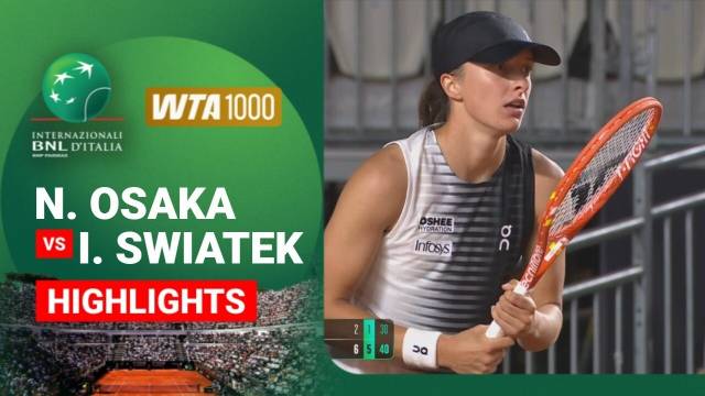 Naomi Osaka vs Iga Swiatek - Highlight | WTA 1000: Internazionali BNL D'Italia 2026