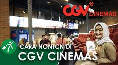 Cara Beli Tiket dan Nonton di Bioskop CGV Cinemas