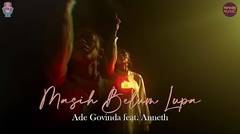 Ade Govinda Feat. Anneth - Masih Belum Lupa ( Official Music Video )