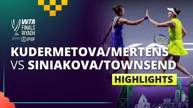 V. Kudermetova/E. Mertens vs K. Siniakova/T. Townsend - Highlight | WTA Finals Riyadh 2025