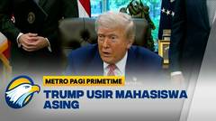 US President Donald Trump Expels Foreign Students - [Metro Pagi Primetime]