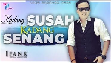 Ipank - Kadang Susah Kadang Senang (Official Music Video)