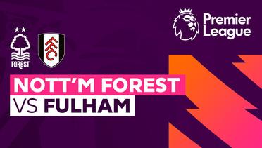 Nottingham Forest vs Fulham - Full Match | Premier League 23/24