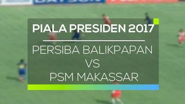 Persiba Balikpapan vs PSM Makassar - Piala Presiden 2017