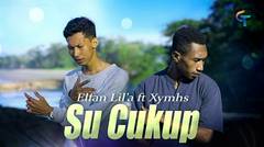 LAGU TIMUR ELFAN LIL'A FEAT XYHNS-SU CUKUP (OFFICIAL MUSIC VIDEO)