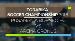 Pusamania Borneo FC vs Arema Cronus - Torabika Soccer Championship 2016