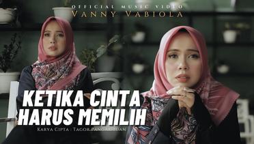 Vanny Vabiola - Ketika Cinta Harus Memilih (Official Music Video)
