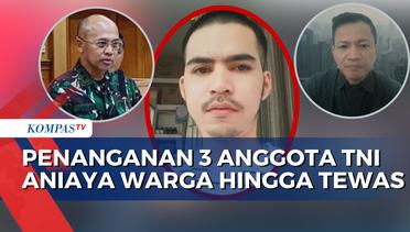 Kasus 3 Anggota TNI Aniaya Warga Hingga Tewas Harus Ditangani Peradilan Umum?