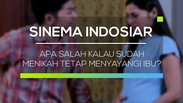 Sinema Indonesia - Apa Salah Kalau Sudah Menikah Tetap Menyayangi Ibu