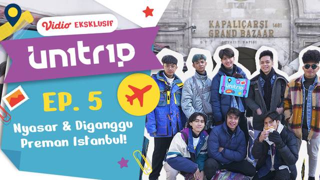 UN1TRIP Goes to Turkiye Episode 5: Nyasar & Diganggu Preman Istanbul!