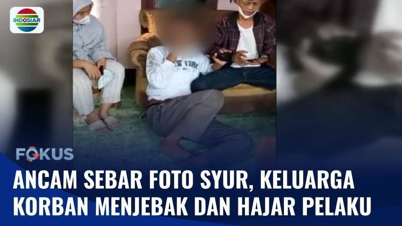 Pria Ancam Sebar Foto Syur Keluarga Korban Habisi Pelaku Fokus