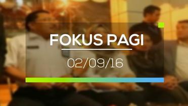 Fokus Pagi - 02/09/16