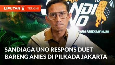 Anies Respons Duet Bareng Sandiaga di Pilgub Jakarta | Liputan 6
