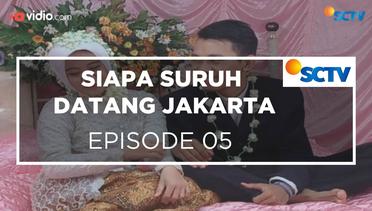 Siapa Suruh Datang Jakarta - Episode 05