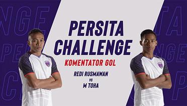 PERSITA CHALLENGE: Edisi Komentator Gol Pertandingan (Redi Rusmawan & Muhammad Toha)