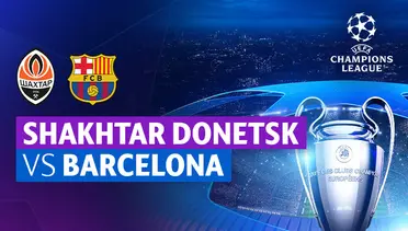 Link Live Streaming Shakhtar Donetsk vs Barcelona - Vidio
