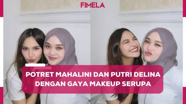 6 Potret Cantik Mahalini Raharja dan Putri Delina dengan Gaya Makeup Serupa
