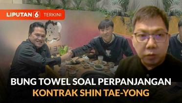 Bung Towel Buka Suara Soal Perpanjangan Pelatih Timnas Indonesia Shin Tae-Yong | Liputan 6