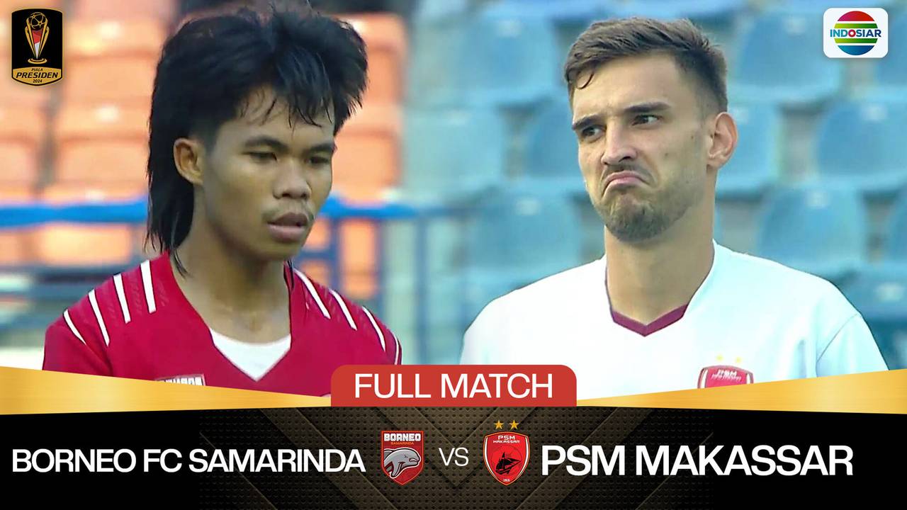 Borneo FC Samarinda Vs PSM Makassar Full Match Piala Presiden 2024