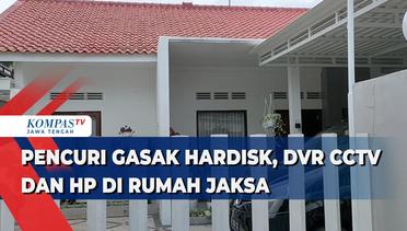 Pencuri Gasak Hardisk, DVR CCTV, dan Handphone di Rumah Jaksa