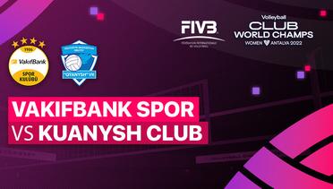 Full Match | Vakifbank Spor Kulubu vs Kuanysh Club | FIVB Volleyball Women's Club World Championship 2022