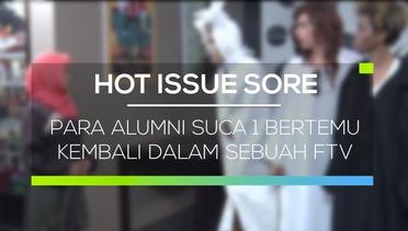 Para Alumni SUCA 1 Bertemu Kembali dalam Sebuah FTV - Hot Issue Sore