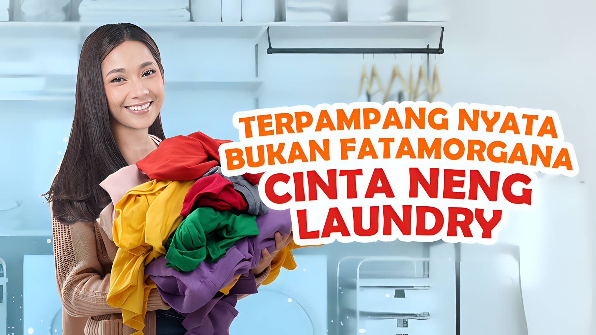 Terpampang Nyata Bukan Fatamorgana Cinta Neng Laundry