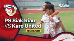Highlight - PS Siak Riau vs Karo United | Liga 3 Nasional 2021/22