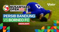 Highlight - 8 Besar Pekan 1: Persib Bandung vs Borneo FC | Nusantara Open Piala Prabowo Subianto 2022