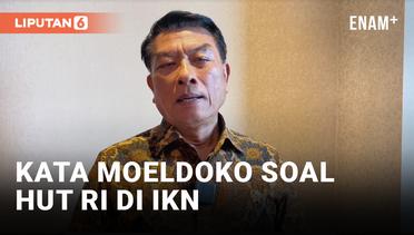 HUT RI di IKN Mahal, Moeldoko: Masyarakat Bawah yang Menikmati