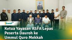 Ketua Yayasan ASFA Lepas Peserta Dauroh ke Ummul Quro Mekkah