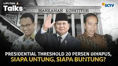 Mahkamah Konstitusi Hapus Presidential Threshold 20%: Siapa Untung? Prabowo, Jokowi atau Anies? | Liputan 6 Talks
