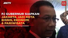 Pj Gubernur Siapkan Jakarta Jadi Kota Bisnis, Ekonomi & Pariwisata