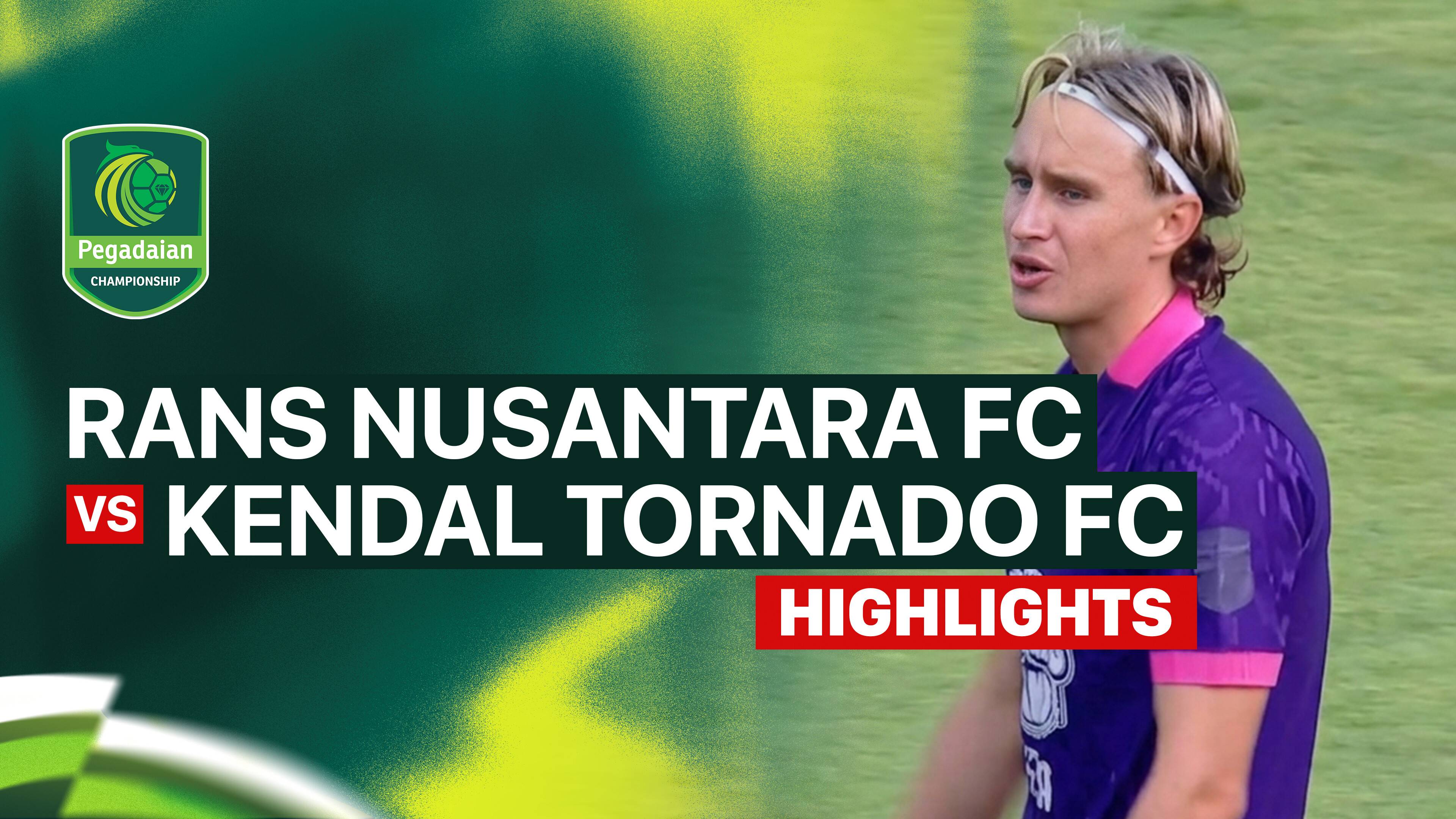 RANS Nusantara FC vs Kendal Tornado FC
