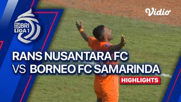 RANS Nusantara FC vs Borneo FC Samarinda - Highlights | BRI Liga 1 2023/24
