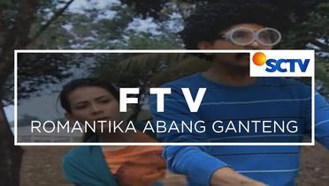 FTV SCTV - Romantika Abang Ganteng