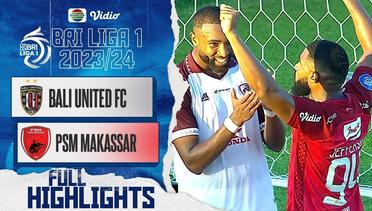 Full Highlights - Bali United FC VS PSM Makassar | BRI Liga 1 2023/2024