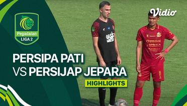 Persipa Pati vs Persijap Jepara - Highlights | Liga 2 2023/24