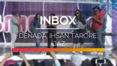 Inbox - Denada, Ihsan Tarore, Jaz