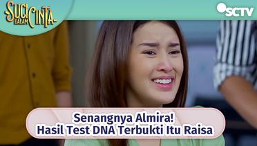 Senangnya Almira! Hasil Test DNA Terbukti Itu Raisa | Suci Dalam Cinta Episode 29