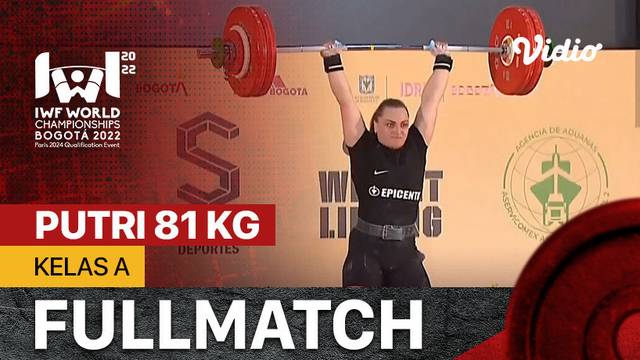 Full Match | Putri 81 Kg - Kelas A | IWF World Weightlifting Championships 2022
