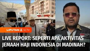 Live Report: Seperti Apa Aktivitas Jemaah Haji Indonesia di Madinah? | Liputan 6