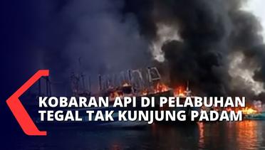 17 Kapal Nelayan di Pelabuhan Tegal Terbakar, Sudah 7 Jam Upaya Pemadaman Terus Dilakukan